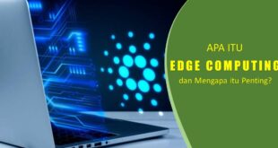 Apa itu Edge Computing dan Mengapa itu Penting?