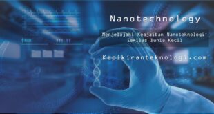 Menjelajahi keajaiban nanoteknologi: sekilas dunia kecil