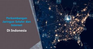 Perkembangan Jaringan Seluler dan Internet di Indonesia