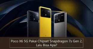 Poco X6 5G Pakai Chipset Snapdragon 7s Gen 2, Lalu Bisa Apa?