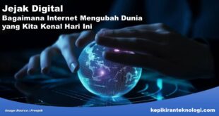 Bagaimana Internet Mengubah Dunia yang Kita Kenal Hari Ini