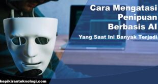 Cara Mengatasi Penipuan Berbasis AI yang Sedang Meningkat