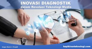 Inovasi Diagnostik dalam Revolusi Teknologi Medis Menjawab Tantangan Kesehatan Masa Kini