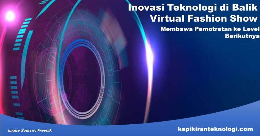 Inovasi Teknologi di Balik Virtual Fashion Show Membawa Pemotretan ke Level Berikutnya