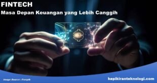 Masa Depan Keuangan yang Lebih Canggih dengan Bangkitnya FinTech