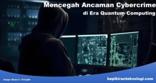 Mencegah Ancaman Cybercrime di Era Quantum Computing