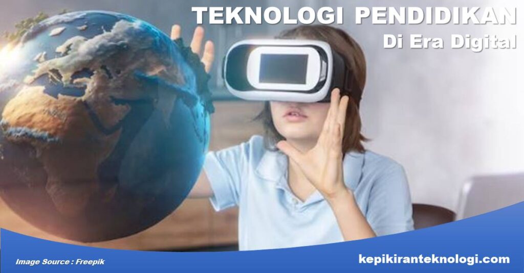 Mengenal Teknologi Pendidikan di Era Digital: Revolusi Pembelajaran yang Mengubah Dunia