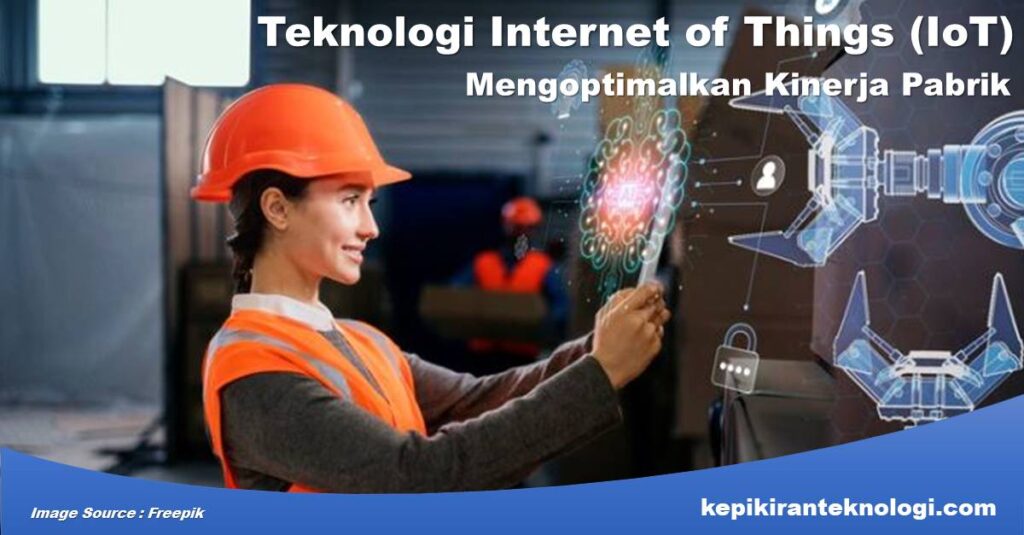 Mengoptimalkan Kinerja Pabrik dengan Teknologi IoT