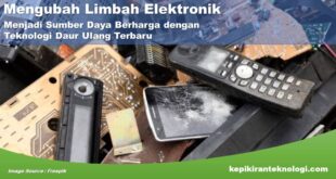 Mengubah Limbah Elektronik Menjadi Sumber Daya Berharga dengan Teknologi Daur Ulang Terbaru