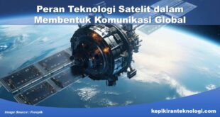 Peran Teknologi Satelit dalam Membentuk Komunikasi Global