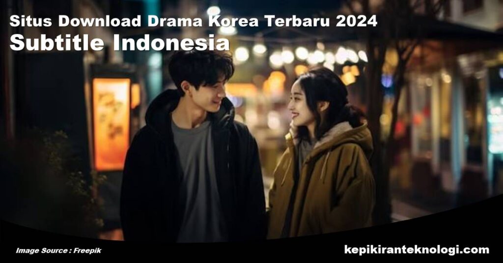 Situs Download Drama Korea Terbaru 2024 dengan Subtitle Indonesia